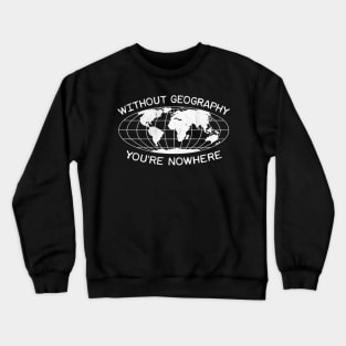 Geography Teacher Fun Quote Earth Globe Crewneck Sweatshirt